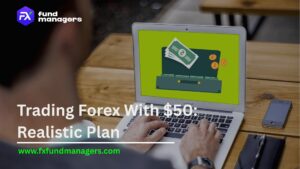 Trading Forex With $50: Realistic Plan
