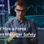 How to Hire a Forex Account Manager Safely: Step-by-Step Guide 2026
