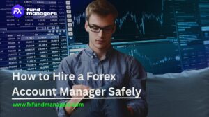 How to Hire a Forex Account Manager Safely: Step-by-Step Guide 2026