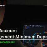 Forex Account Management Minimum Deposit: How Much You Need in 2026