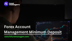 Forex Account Management Minimum Deposit: How Much You Need in 2026
