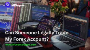 Can Someone Legally Trade My Forex Account? Rules & Tips 2026