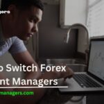 How to Switch Forex Account Managers Step-by-Step 2026